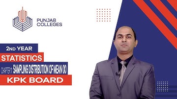 PGC Lectures-Inter Part 2-KPK Board-Statistics-Chapter 11- Sampling Distribution of Mean (X)
