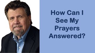 How Can I See My Prayers Answered?