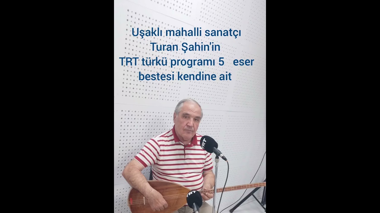 Uşaklı Turan Şahin TRT türkü'de özel programı 5 eser yayında