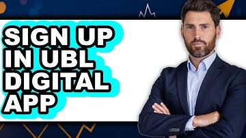 How to Sign Up in UBL Digital App 2025 - Full Guide