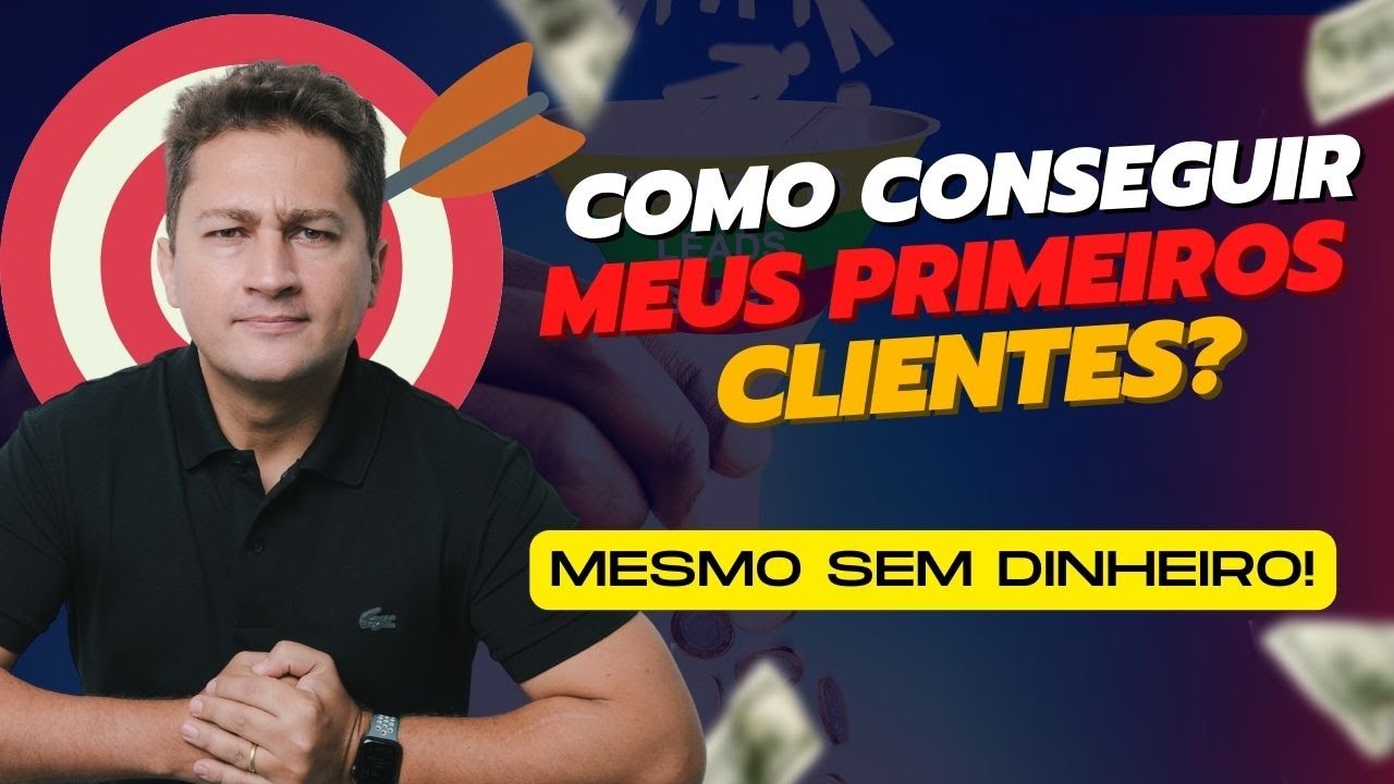 Como conseguir meu primeiro cliente mesmo sem ter dinheiro para ...