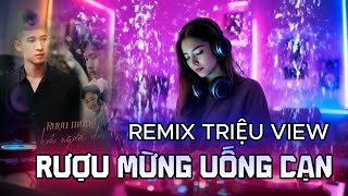 Rượu Mừng Uống Cạn - Tlong Remix Triệu View Hot Tiktok Đông Nam Á