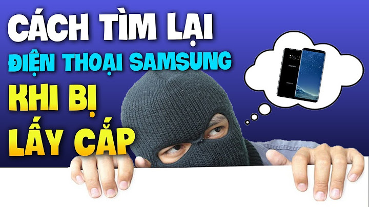 Bị mất máy samsung khóa máy như thế nào