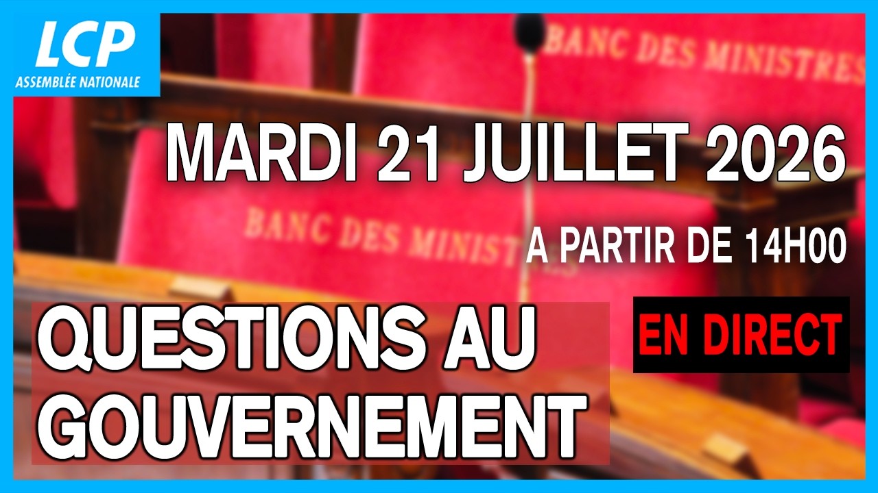 [DIRECT] Questions au gouvernement du 21 juillet 2026 à l'Assemblée nationale