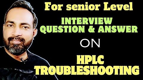 HPLC Troubleshooting Interview questions | HPLC Troubleshooting | for senior Level