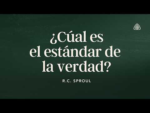 What Is the Standard of Truth?: Renewing Your Mind with R.C. Sproul