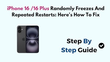 iPhone 16 /16 Plus Randomly Freezes And Repeated Restarts: Here