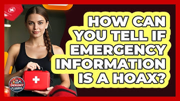 How Can You Tell If Emergency Information Is A Hoax? - Your Emergency Planner