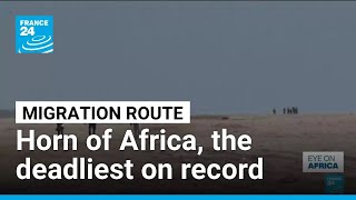 Deadly migration route leaves Horn of Africa migrants stranded • FRANCE 24 English
