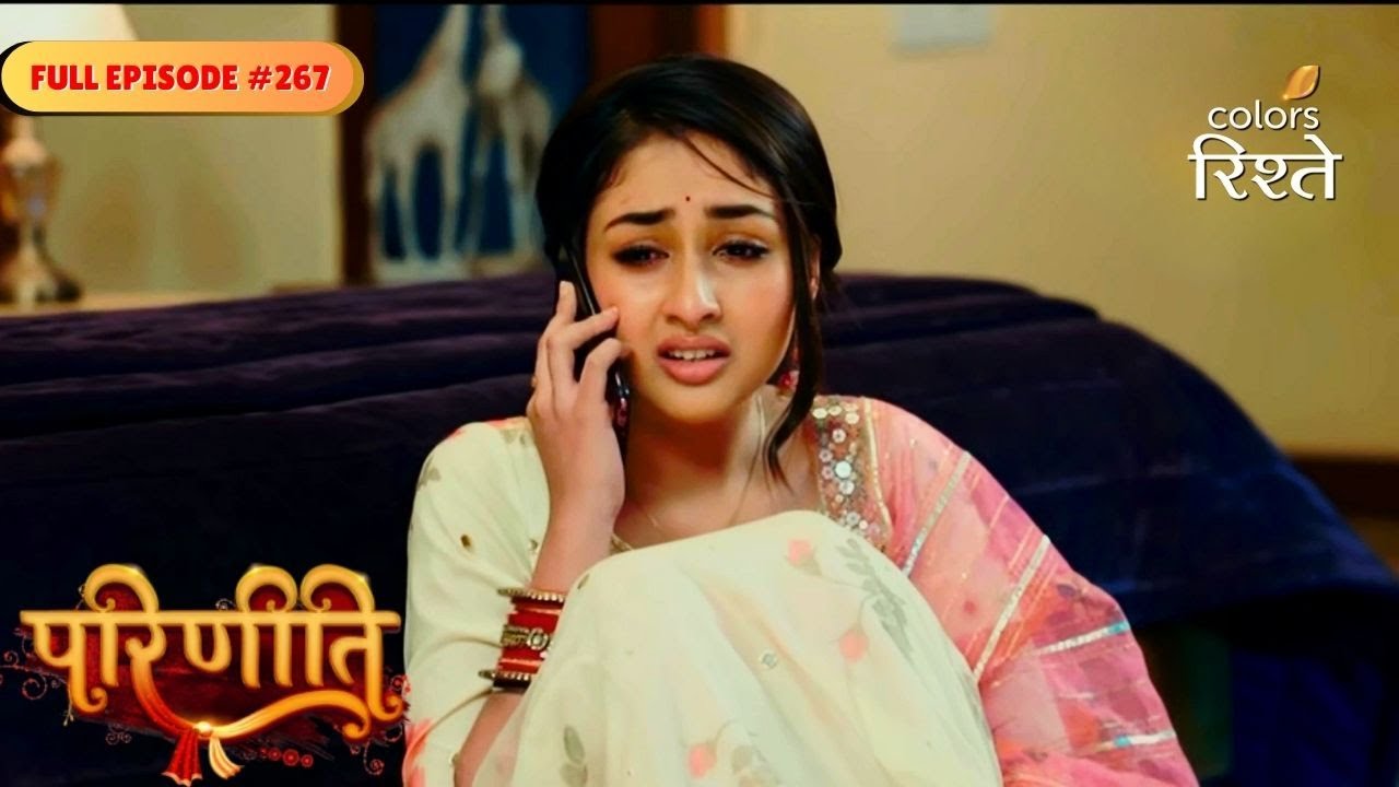 Parineeti | Pari Shares Her Pain With Gurpreet | Full Ep - 267 | Colors Rishtey