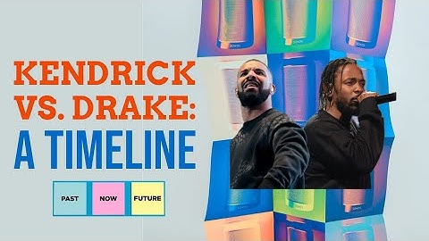 Kendrick Lamar vs. Drake - A Timeline