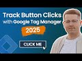 Button Click Tracking With Google Tag Manager 2025 Track Clicks With GTM Button Click Tracking With Google Tag Manager 2025 Track Clicks With GTM