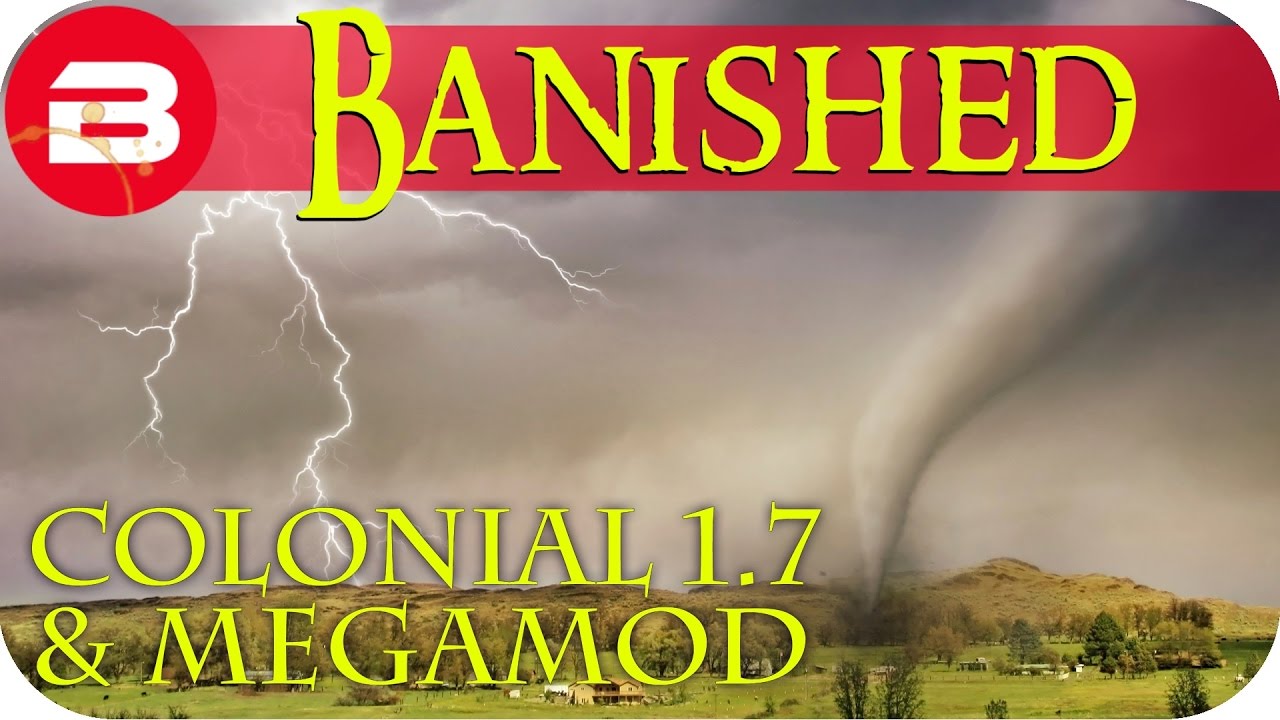 Banished Gameplay Tornado 2 Colonial Charter 1 7 Guide Megamod Banished Mods Just Be Video