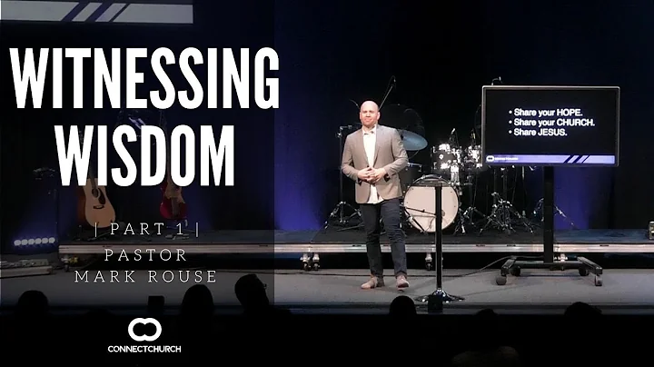 Witnessing Wisdom | Connect Church | Mark Rouse