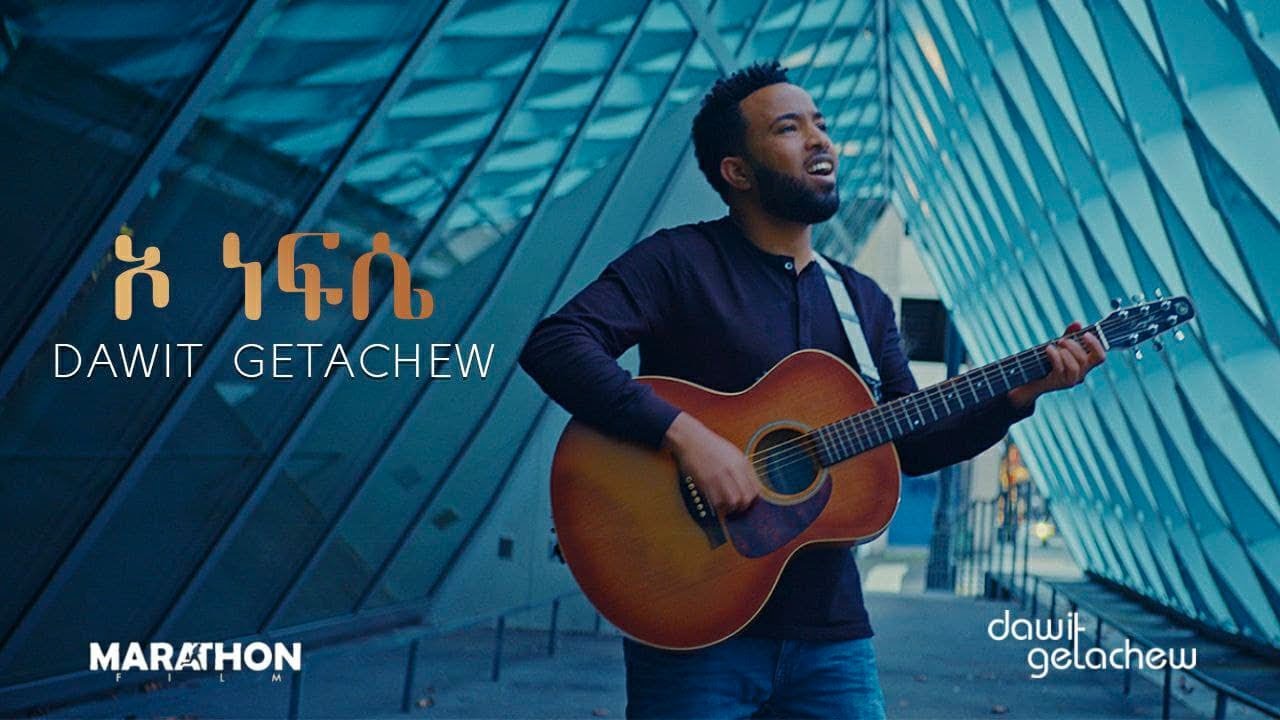 Oh Nefse     Oh My Soul by Dawit Getachew   Bless  affectionately praise the Lord O my soul