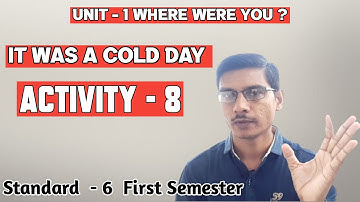 Std 6 sem 1 unit 1 activity 8│It was a cold day│Where were you