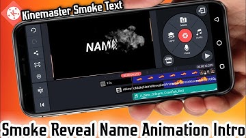 How To Make Smoke Name Reveal Animation Intro In Kinemaster 🔥