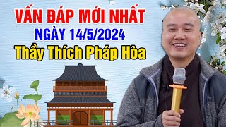 VẤN ĐÁP MỚI NHẤT NGÀY 14/5/2024 | Thầy Thích Pháp Hòa  Tu Viện Trúc Lâm Canada