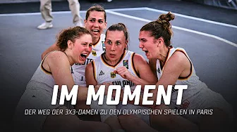Im Moment - Der Weg der 3x3-Damen zu den Olympischen Spielen in Paris thumbnail