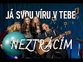 J svou vru v tebe neztrcm