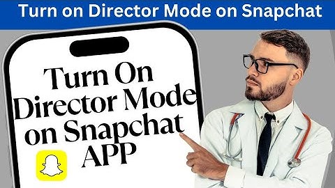 How to turn on director mode in snapchat l How to enable director mode in snapchat