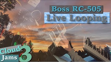 Cloud Jams 3 (Boss Rc-505 Live Looping Jam Session)
