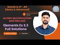 Matrix Multiplication Introduction & Properties | Elements of Mathematics Ex 3.3 | Boards & IIT-JEE