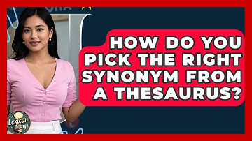 How Do You Pick The Right Synonym From A Thesaurus? - Lexicon Lounge