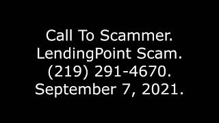 Call To Scammer: LendingPoint Scam, (219) 291-4670, 9/7/21 screenshot 5