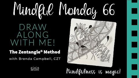 Mindful Monday #66: Slow down and draw with me using using the Zentangle® Method of drawing.