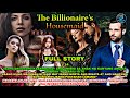 Full story uncut  the billionaires housemaid  silent eyes stories