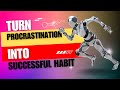 Procrastination - How to overcome the art of Delay I Procrastination ko kaise remove kare ?