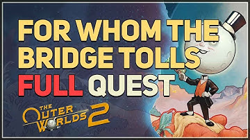 For Whom the Bridge Tolls The Outer Worlds 2