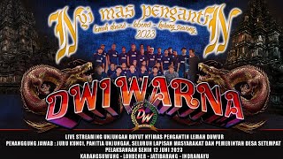 LIVE SIANG DWI WARNA UNJUNGAN BUYUT  NYIMAS PENGANTIN LEMAH DUWUR  12 06  2023  LOBENER - INDRAMAYU