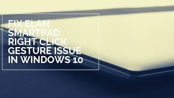 Fix Elan Touch Pad Right Click Gesture Not Working