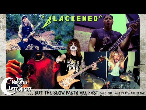 "Blackened"...But the Slow Parts are Fast (and the Fast Parts are Slow)