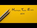 ASTN -Happier Than Ever-(LYRICS)