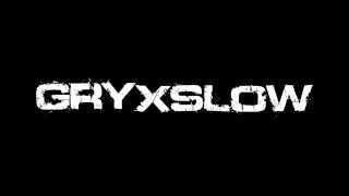 Gryxslow - Je Commencerais