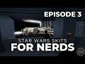 Star wars skits for nerds  episode 3 starwars funny