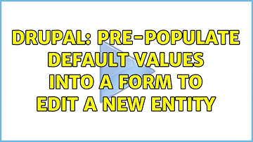 Drupal: Pre-populate default values into a form to edit a new entity