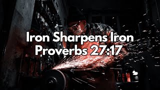 Iron Sharpens Iron - Proverbs 27:17 - Daily Devotion - Daily Bible Verse