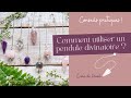 Comment utiliser un pendule divinatoire  fonctionnement  pratique  conseils