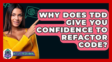 Why Does TDD Give You Confidence To Refactor Code? - Next LVL Programming