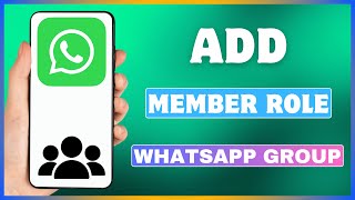 How To Add Member Role In WhatsApp Group