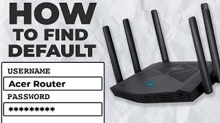 How to find Default username and Password | Acer