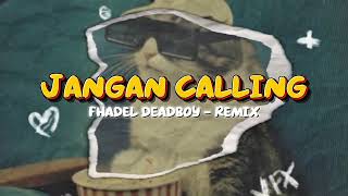 Download Lagu JANGAN CALLING (FHADEL DEADBOY) DIZTAN REMIX 2026 MP3