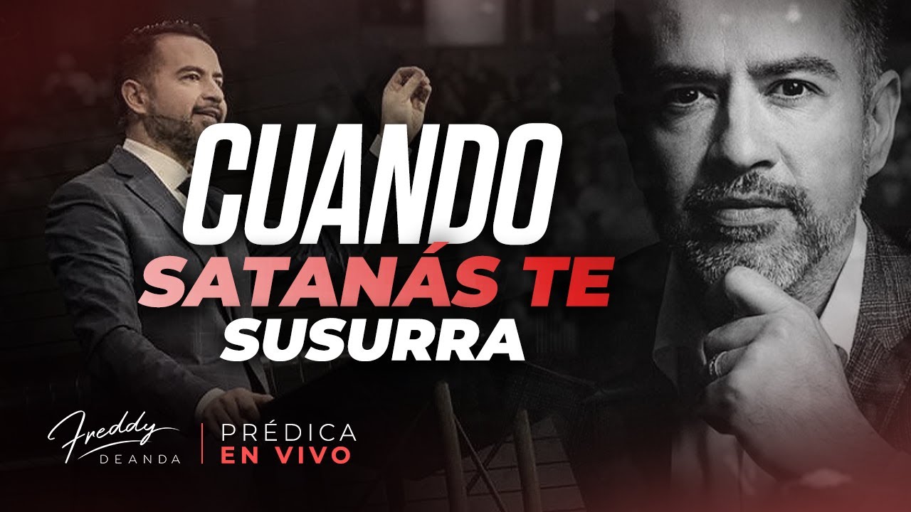 🔴 PRÉDICA 🔴  Cuando satanás te susurra 👹   |  Pastor Freddy DeAnda