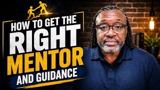 How to Get the Right Mentor and Guidance