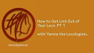 How to Get Lint Out of Your Locs  PT 1