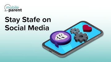 Stay Safe on Social Media | Mobile Parent